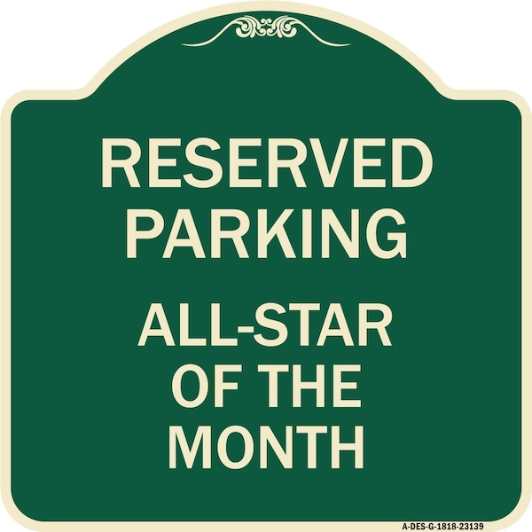 Reserved Parking All Star of Month Heavy-Gauge Aluminum Architectural Sign, 18" x 18", G-1818-23139